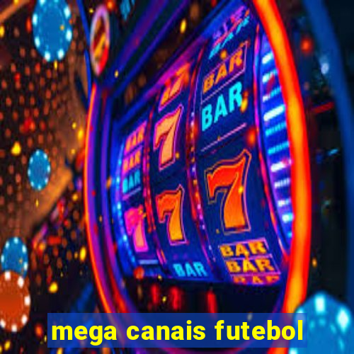 mega canais futebol